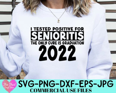 I Tested Positive For Senioritis SVG, Class Of 2022 Svg, Graduation Svg, SVG She Shed Craft Store 