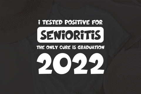I tested positive for senioritis the only cure is graduation 2022 svg SVG Fauz 