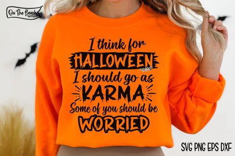 I Think For Halloween I Shall Go As Karma Halloween Some Of You Should Be Worried SVG SVG On the Beach Boutique 