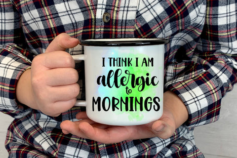 I Think I Am Allergic to Mornings I Funny Office Coffee Mug Sublimation Happy Printables Club 