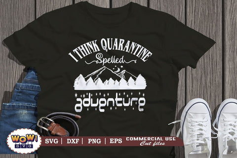 I think quarantine spelled adventure svg, Camping svg, RV svg, Dxf, Png SVG Wowsvgstudio 