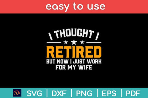 I Thought I Retired But Now I Just Work For My Wife Svg Design SVG artprintfile 