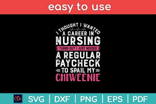 I Thought I Wanted A Career in Nursing Turns Out I Just Needed Svg Design SVG artprintfile 
