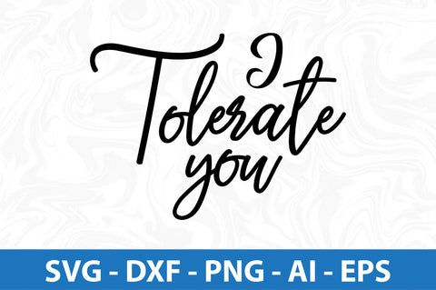 I tolerate you svg SVG nirmal108roy 