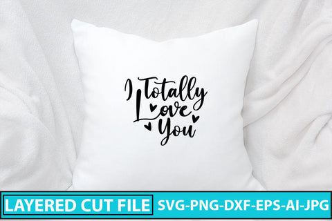 I Totally Love You SVG Cut File SVG Syaman 