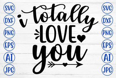 I TOTALLY LOVE YOU SVG Cut File SVG Syaman 