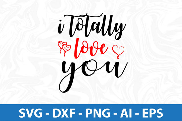 I totally love you- svg SVG orpitasn 