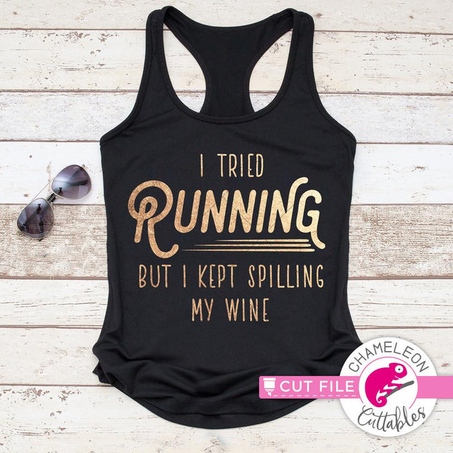 I tried running but I kept spilling my wine - funny workout quote - SVG SVG Chameleon Cuttables 