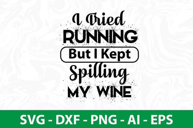 I Tried Running But I Kept Spilling My Wine svg SVG nirmal108roy 