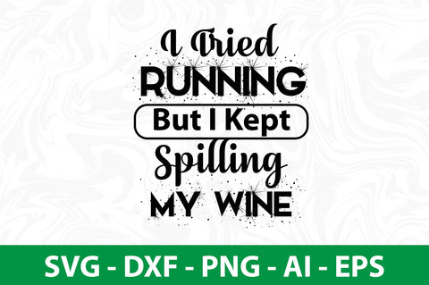 I Tried Running But I Kept Spilling My Wine svg SVG nirmal108roy 
