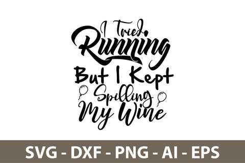 I Tried Running But I Kept Spilling My Wine svg SVG nirmal108roy 
