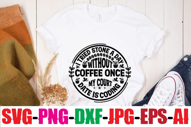 I Tried Stone A Day Without Coffee Once My Court Date Is Coding SVG MStudio 