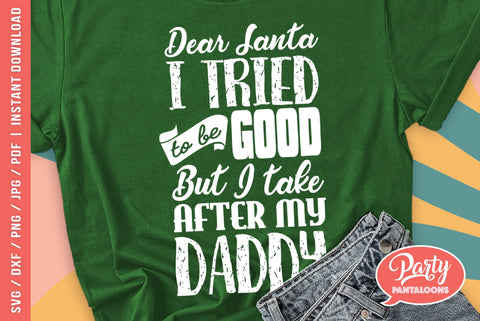 I TRIED TO BE GOOD BUT TAKE AFTER MY DADDY | funny Christmas SVG SVG Partypantaloons 