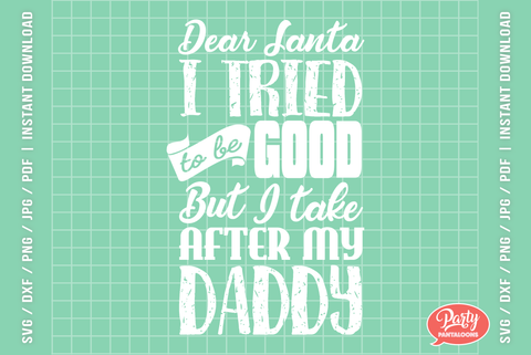 I TRIED TO BE GOOD BUT TAKE AFTER MY DADDY | funny Christmas SVG SVG Partypantaloons 