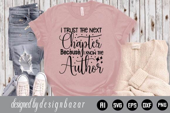 I Trust The Next Chapter Because I Know The Author SVG Shahin alam 