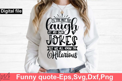 I try not to laugh at my own jokes svg, Funny t shirt svg, Sarcastic t shirt svg, Funny quotes svg, Sarcasm Svg, Funny gift shirt svg, Sassy Svg, Sarcastic cricut,Silhouette svg,Cameo svg,Digital File SVG Isabella Machell 