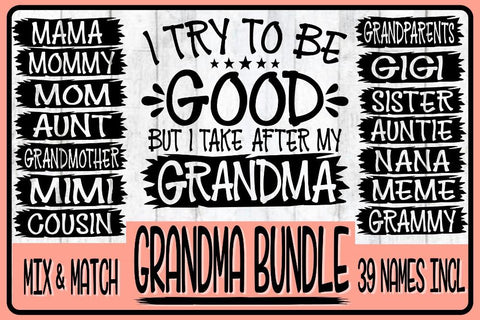 I TRY TO BE GOOD BUT I TAKE AFTER GRANDMA SVG PNG EPS DXF -39 Names Included SVG On the Beach Boutique 