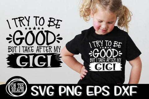 I TRY TO BE GOOD BUT I TAKE AFTER GRANDMA SVG PNG EPS DXF -39 Names Included SVG On the Beach Boutique 