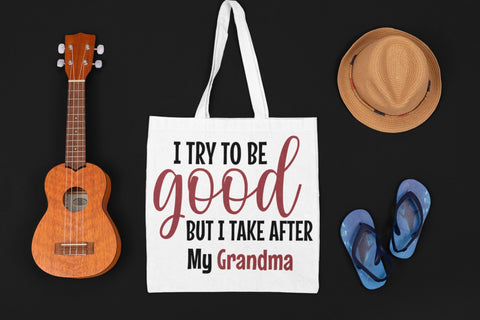 I Try to good but I take After My Grandma SVG NextArtWorks 