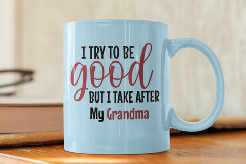 I Try to good but I take After My Grandma SVG NextArtWorks 