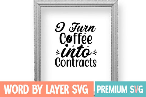 I Turn Coffee into Contracts Svg SVG Blessedprint 