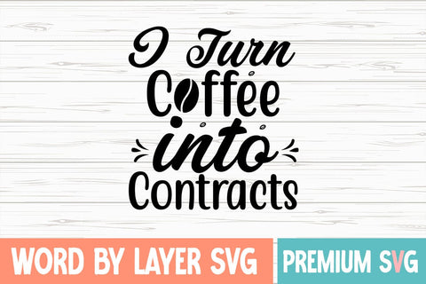 I Turn Coffee into Contracts Svg SVG Blessedprint 
