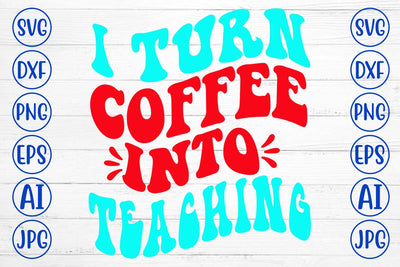 I Turn Coffee Into Teaching Retro SVG SVG Syaman 