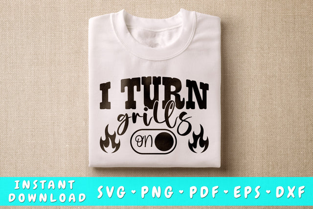 I Turn Grills On SVG, Barbecue Quote SVG SVG HappyDesignStudio 