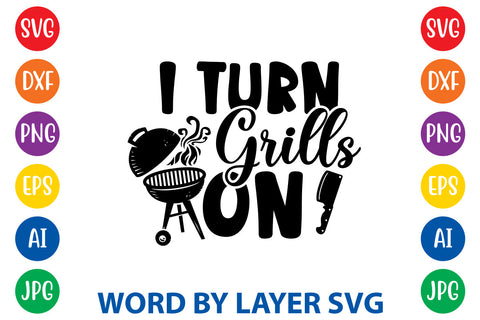 I Turn Grills On, SVG CUT FILE SVG Rafiqul20606 