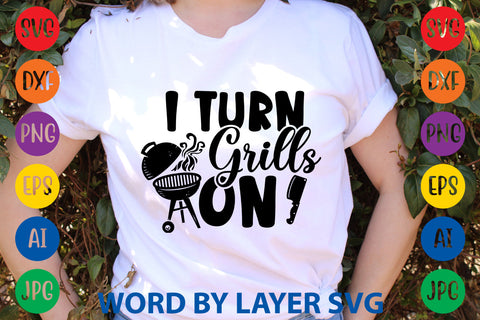 I Turn Grills On, SVG CUT FILE SVG Rafiqul20606 