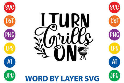 I Turn Grills On SVG Design SVG Rafiqul20606 