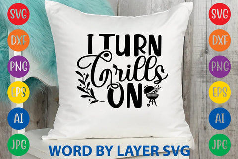 I Turn Grills On SVG Design SVG Rafiqul20606 