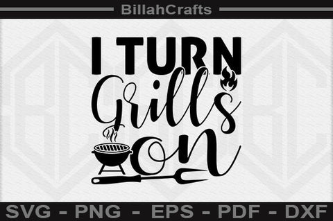 I Turn Grills On SVG File SVG BillahCrafts 