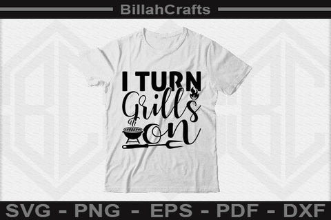 I Turn Grills On SVG File SVG BillahCrafts 