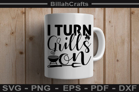 I Turn Grills On SVG File SVG BillahCrafts 