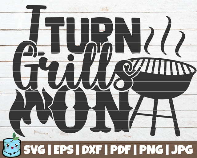I Turn Grills On SVG MintyMarshmallows 