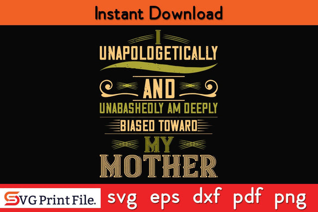 I Unapologetically And Unabashedly Am Mothers Day SVG PNG Cricut File SVG SVG Print File 