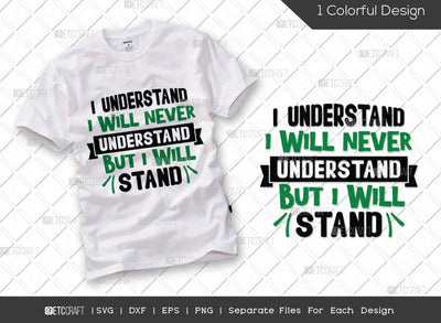 I Understand I Will Never Understand But I Will Stand SVG Cut File | Civil Rights Day Svg | Black Lives Matter Svg | I Understand Svg | Inspirational Svg | No Justice No Peace Svg | Anti Racism Svg | Civil Rights Quote SVG ETC Craft 