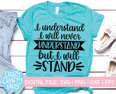 I Understand I Will Never Understand | Inspirational Quote SVG Cut File SVG Crazy Crafty Lady Co. 