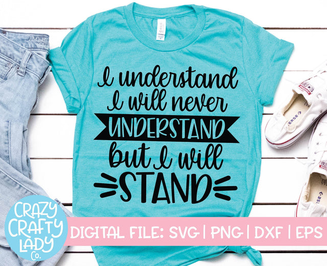 I Understand I Will Never Understand | Inspirational Quote SVG Cut File SVG Crazy Crafty Lady Co. 
