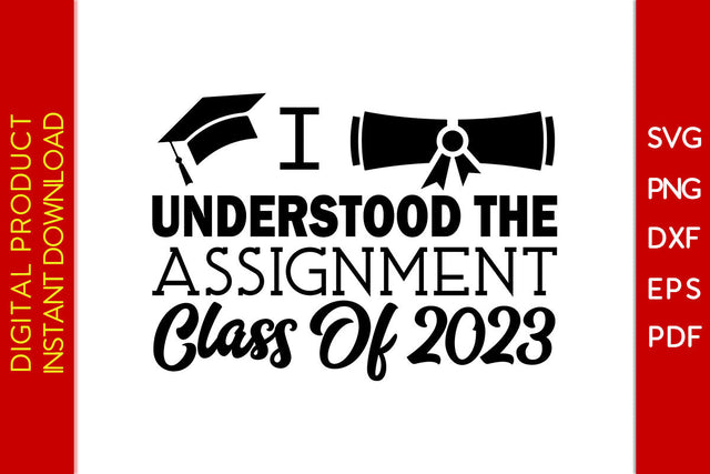 I Understood The Assignment Class Of 2023 Graduation SVG PNG PDF Cut File SVG Creativedesigntee 