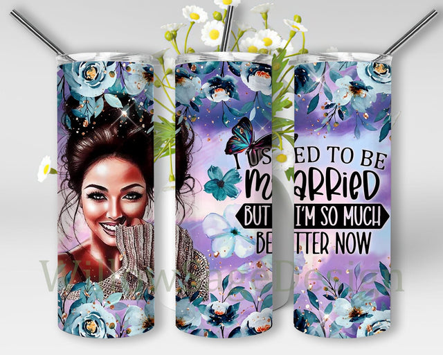 I Use To Be Married Tumbler Png, Funny Quotes 20oz Skinny Tumbler, Free Woman Tumbler Design, Girl Flower Tumbler Wrap, Instant Downlad Sublimation WillowSageDesign 