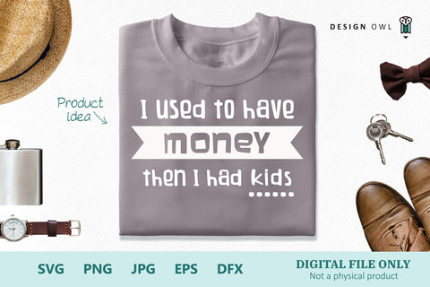 I used to have money, then I had kids SVG Design Owl 