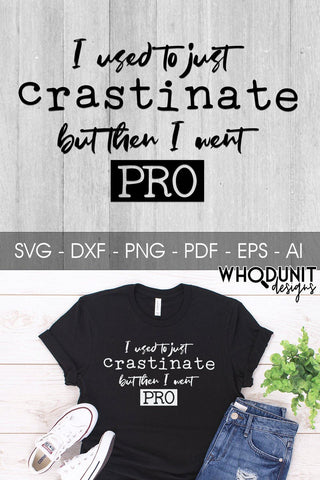 I used to just Crastinate but then I went PRO SVG cut file SVG Whodunit Designs 