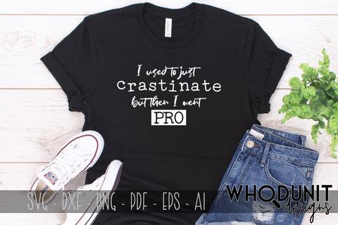 I used to just Crastinate but then I went PRO SVG cut file SVG Whodunit Designs 