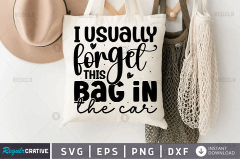 I usually forget this bag in the car SVG SVG Regulrcrative 