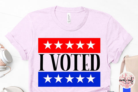 I voted - US Election SVG EPS DXF PNG File SVG CoralCutsSVG 