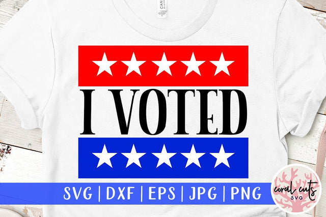 I voted - US Election SVG EPS DXF PNG File SVG CoralCutsSVG 