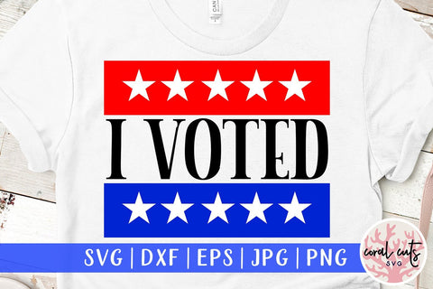 I voted - US Election SVG EPS DXF PNG File SVG CoralCutsSVG 