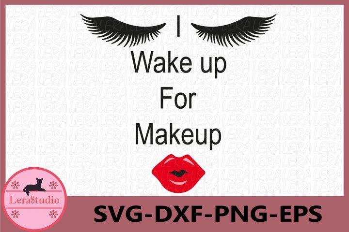 I Wake up For Makeup Svg SVG Lerastudio 